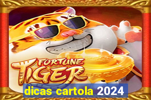 dicas cartola 2024